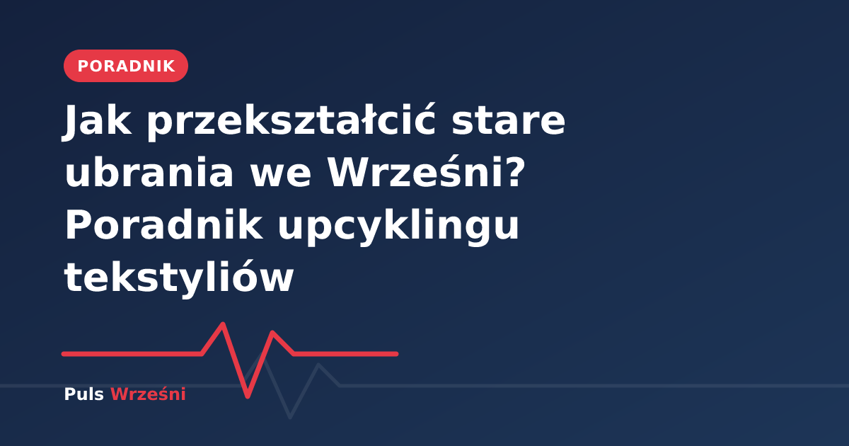 Upcykling ubrań i szycie we Wrześni