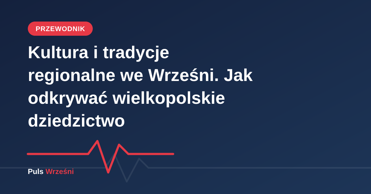 Kultura i tradycje regionalne we Wrześni