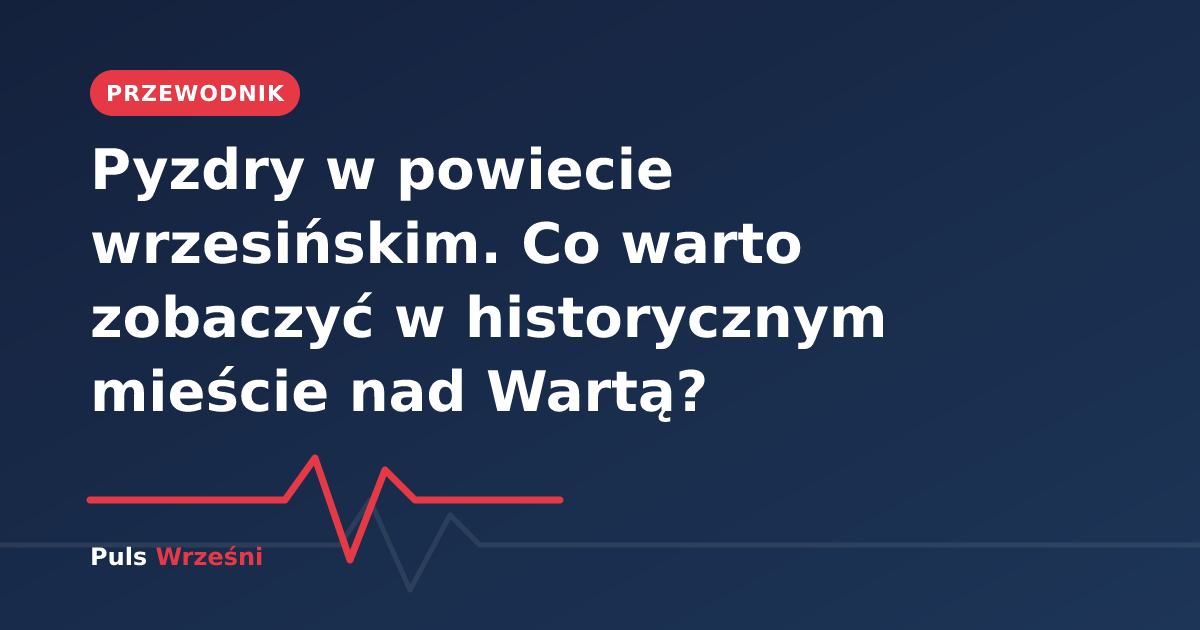 Widok na zabytkową panoramę Pyzdr nad rzeką Wartą w powiecie wrzesińskim