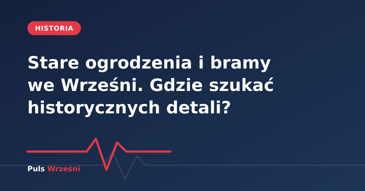 Zabytkowa kuta brama i ogrodzenie we Wrześni