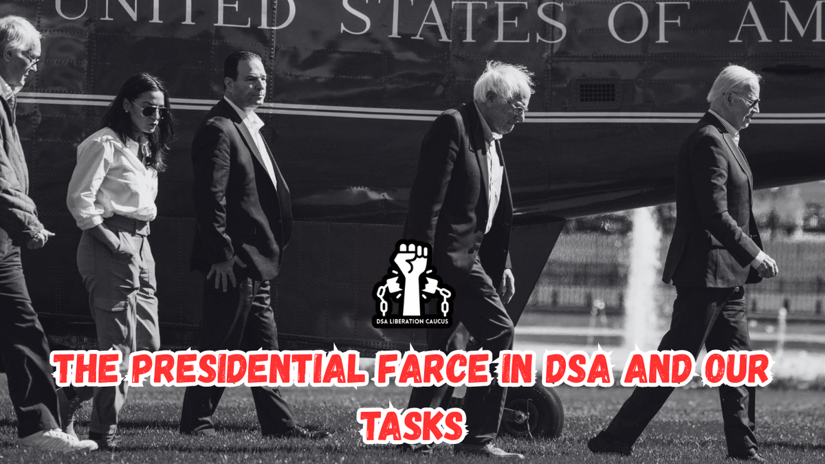On the Presidential Farce in DSA and Our Tasks