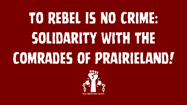 To Rebel Is No Crime: Solidarity With the Comrades of Prairieland!