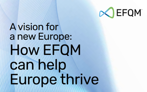 EFQM: A Manifesto for Sustainability and Growth in Europe
