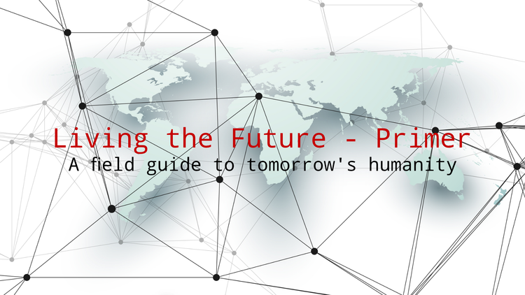 Introducing the Living the Future – Primer