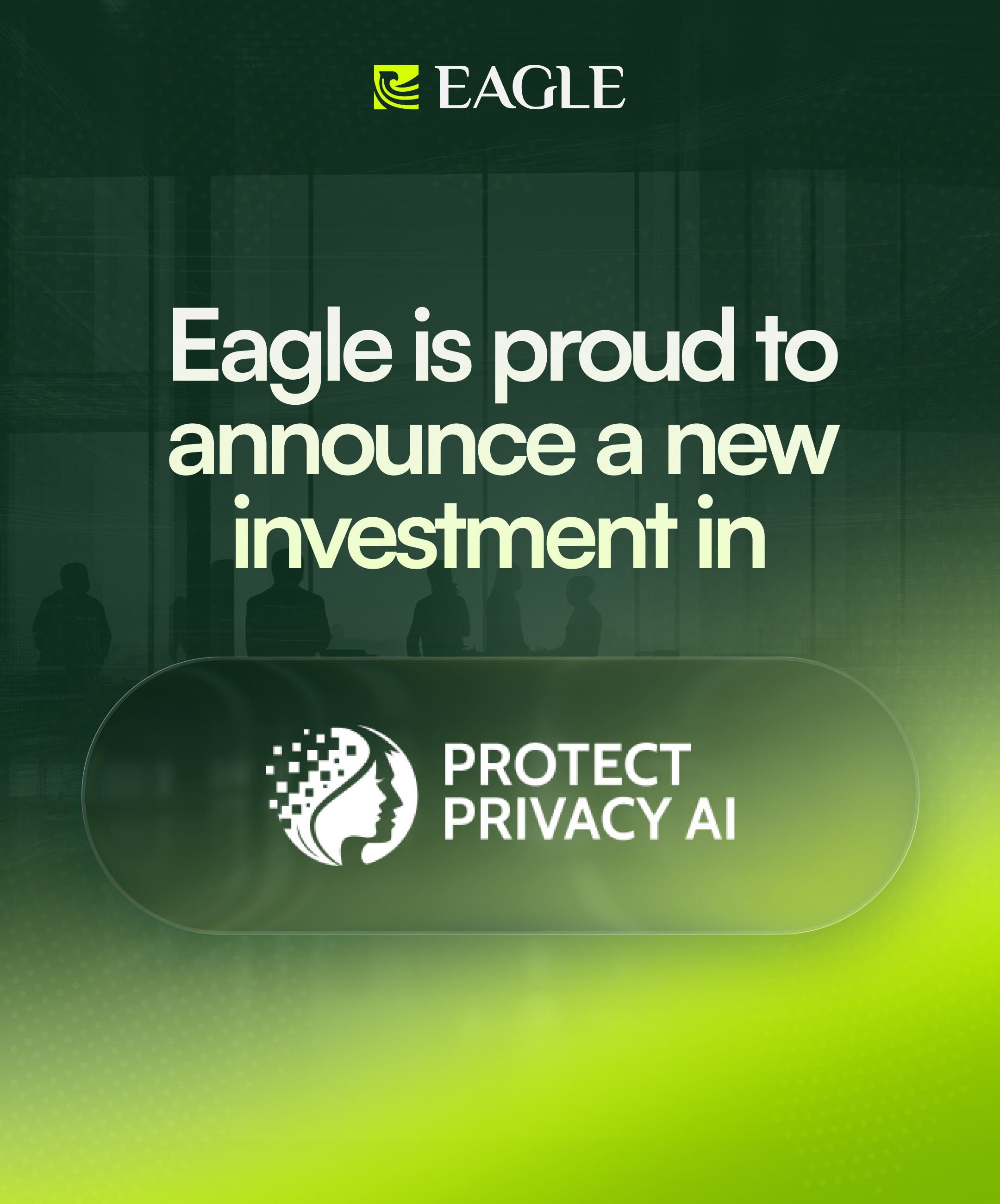 Eagle Invests in Protect Privacy AI: Building Infrastructure for a Safer Internet