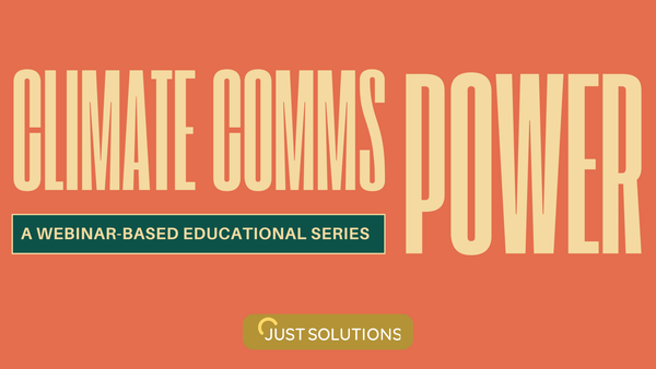 Climate Comms Power Just Solutions