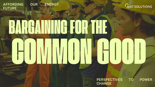 Bargaining for the common good - labor unions from Just Solutions