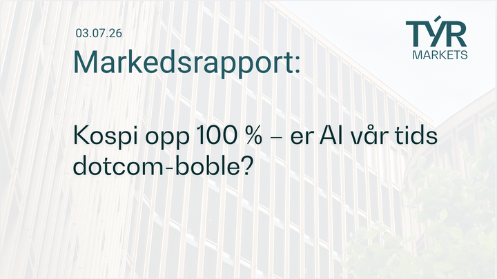 TÝR Markets forsidebilde til markedsrapport 03.07.2026 med tittelen "Kospi opp 100 % – er AI vår tids dotcom-boble?" over et bilde av Oslo (Vika)