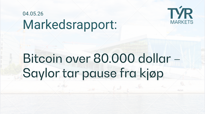 TÝR Markets forsidebilde til markedsrapport 04.05.2026 med tittelen "Bitcoin over 80.000 dollar – Saylor tar pause fra kjøp" over et bilde av Oslo (Operahuset)