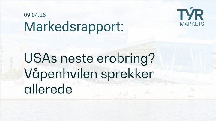 TÝR Markets forsidebilde til markedsrapport 09.04.2026 med tittelen "USAs neste erobring? Våpenhvilen sprekker allerede" over et bilde av Oslo (Operahuset)