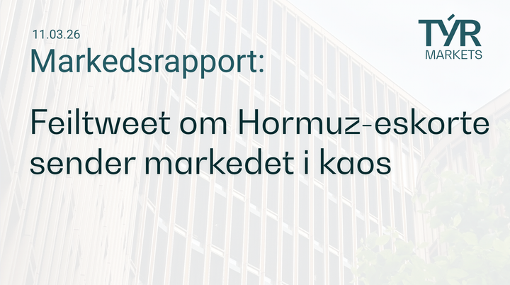 TÝR Markets forsidebilde til markedsrapport 11.03.2026 med tittelen "Feiltweet om Hormuz-eskorte sender markedet i kaos" over et bilde av en glassfasade