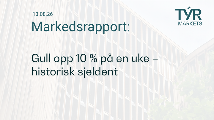 TÝR Markets forsidebilde til markedsrapport 13.08.2026 med tittelen "Gull opp 10 % på en uke – historisk sjeldent" over et bilde av Oslo (Vika)