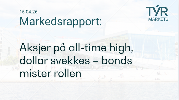 TÝR Markets forsidebilde til markedsrapport 15.04.2026 med tittelen "Aksjer på all-time high, dollar svekkes – bonds mister rollen" over et bilde av Oslo (Operahuset)