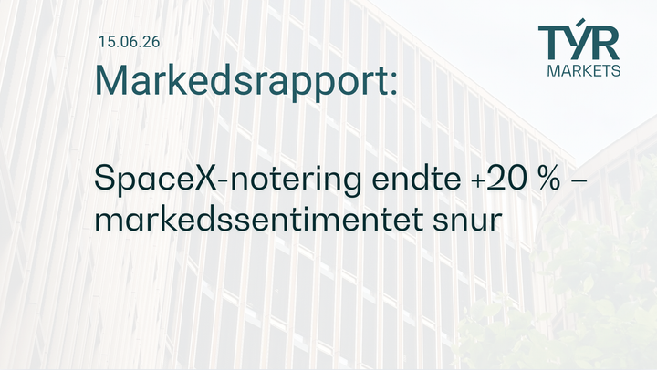 TÝR Markets forsidebilde til markedsrapport 15.06.2026 med tittelen "SpaceX-notering endte +20 % – markedssentimentet snur" over et bilde av Oslo (Vika)