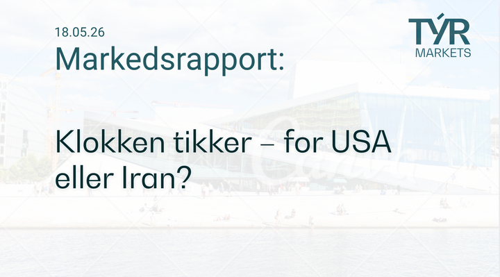 TÝR Markets forsidebilde til markedsrapport 18.05.2026 med tittelen "Klokken tikker – for USA eller Iran?" over et bilde av Oslo (Operahuset)