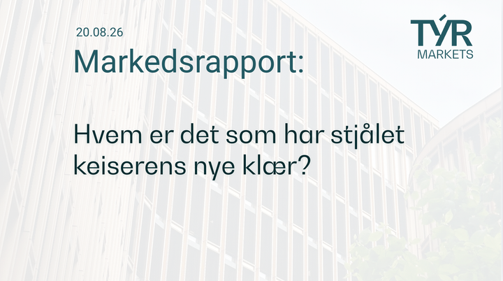 TÝR Markets forsidebilde til markedsrapport 20.08.2026 med tittelen "Hvem er det som har stjålet keiserens nye klær?" over et bilde av Oslo (Vika)
