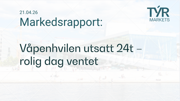 TÝR Markets forsidebilde til markedsrapport 21.04.2026 med tittelen "Våpenhvilen utsatt 24t – rolig dag ventet" over et bilde av Oslo (Operahuset)