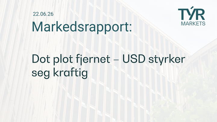 TÝR Markets forsidebilde til markedsrapport 22.06.2026 med tittelen "Dot plot fjernet – USD styrker seg kraftig" over et bilde av Oslo (Vika)