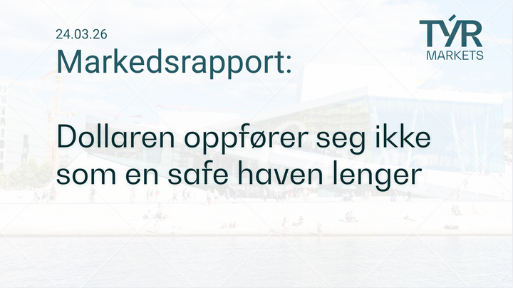 TÝR Markets forsidebilde til markedsrapport 24.03.2026 med tittelen "Dollaren oppfører seg ikke som en safe haven lenger" over et bilde av Oslo (Operahuset)