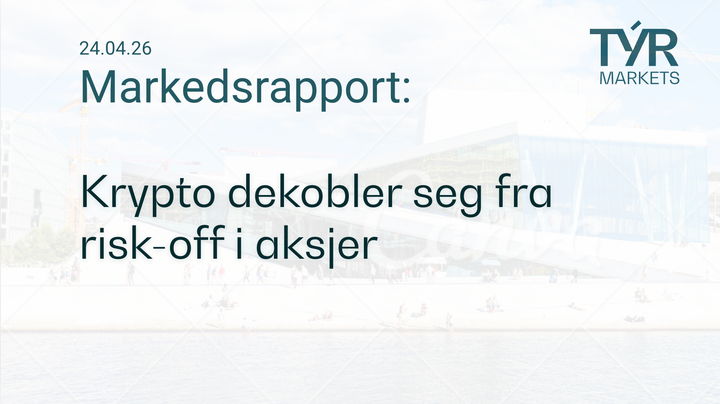 TÝR Markets forsidebilde til markedsrapport 24.04.2026 med tittelen "Krypto dekobler seg fra risk-off i aksjer" over et bilde av Oslo (Operahuset)
