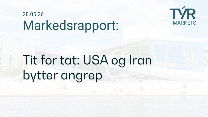 TÝR Markets forsidebilde til markedsrapport 28.05.2026 med tittelen "Tit for tat: USA og Iran bytter angrep" over et bilde av Oslo (Operahuset)