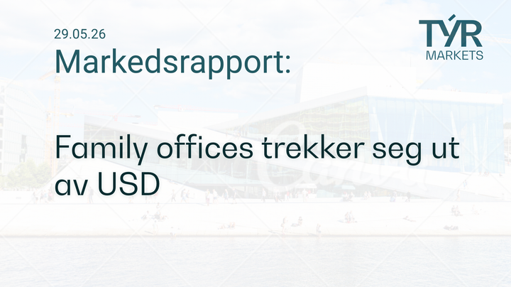 TÝR Markets forsidebilde til markedsrapport 29.05.2026 med tittelen "Family offices trekker seg ut av USD" over et bilde av Oslo (Operahuset)