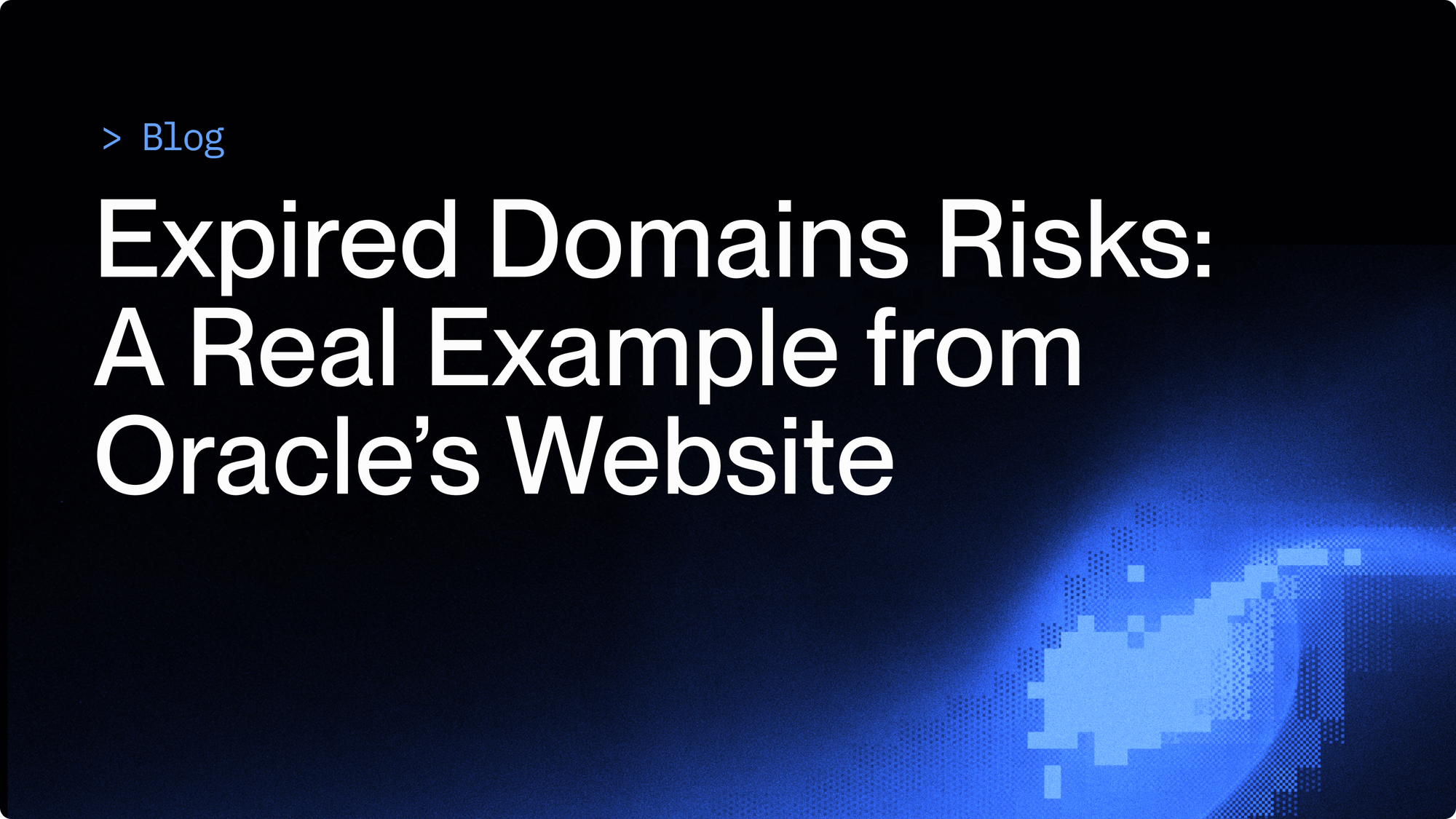 Expired Domain Risks: A Real Example from Oracle’s Website