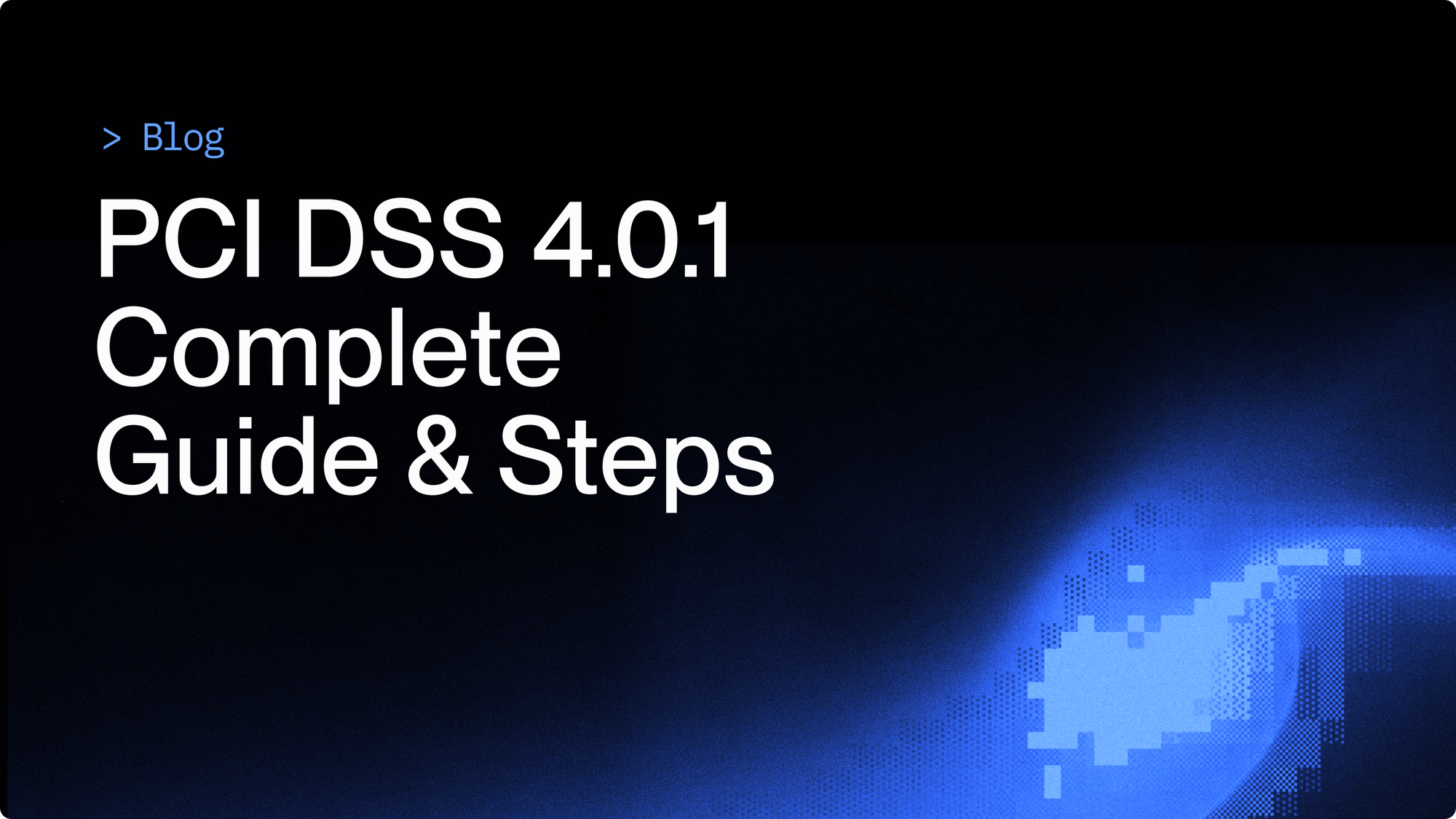PCI DSS 4.0.1 complete guide and steps