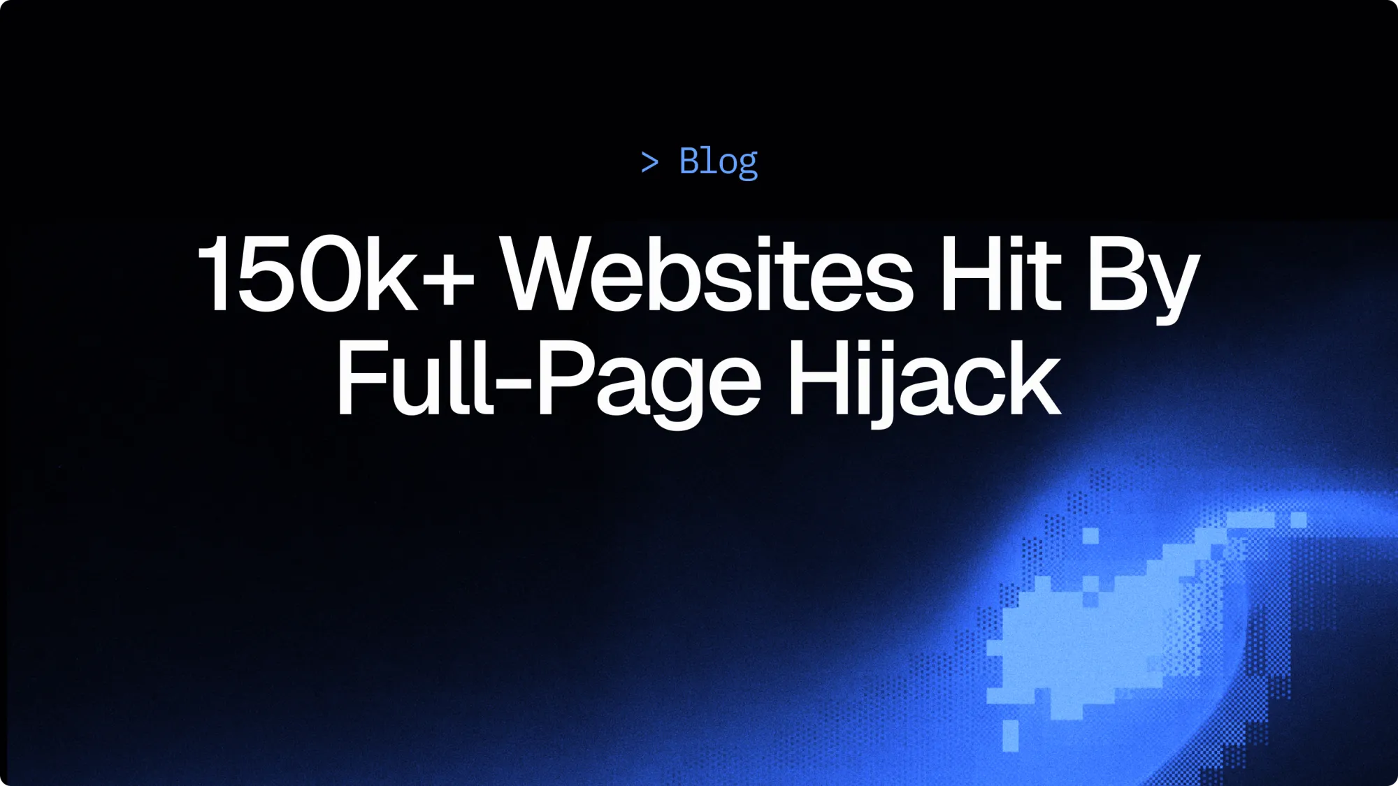 Over 150K websites hit by full-page hijack linking to Chinese gambling sites