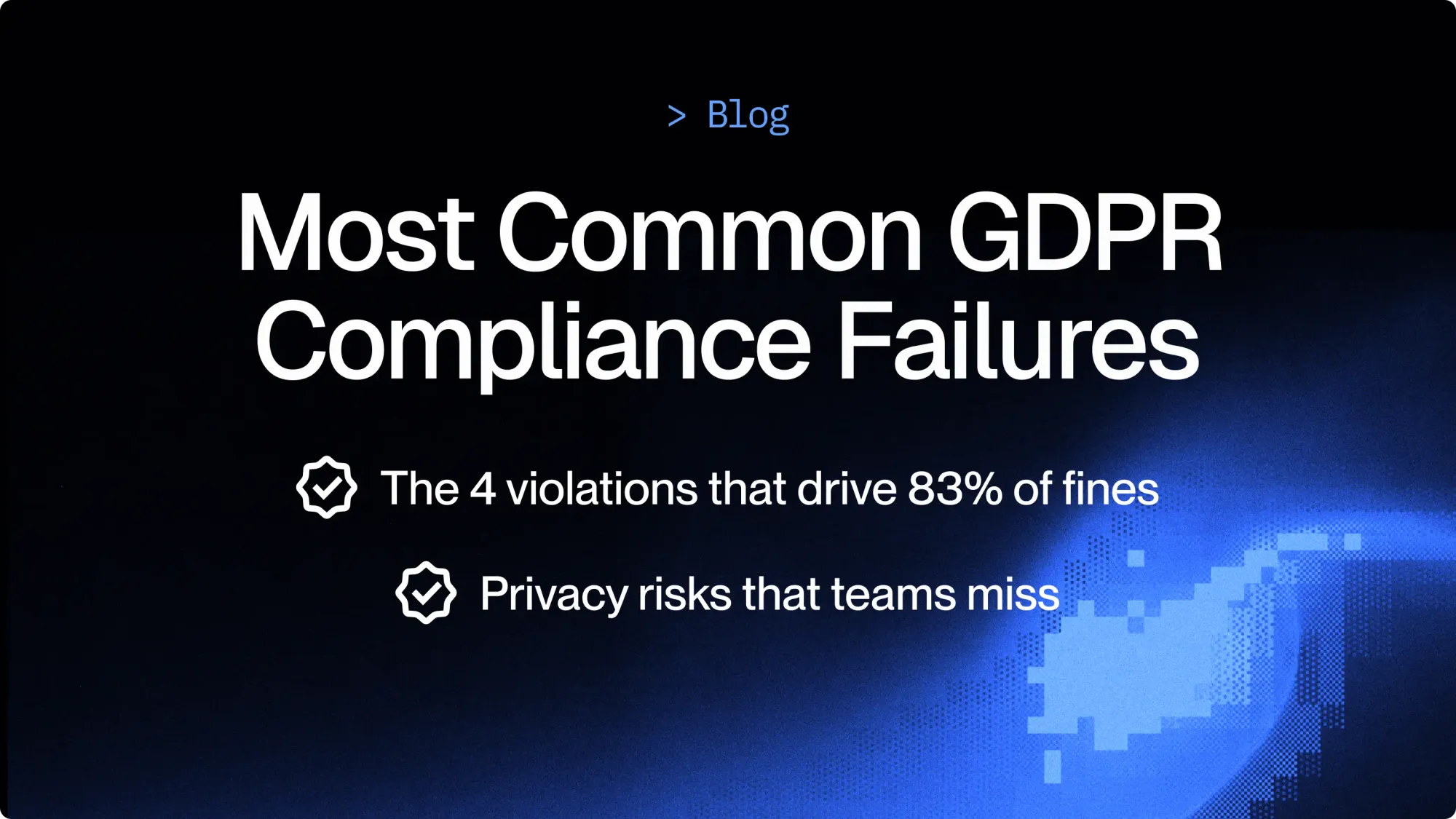 10 common GDPR website compliance failures (and how to prevent them)