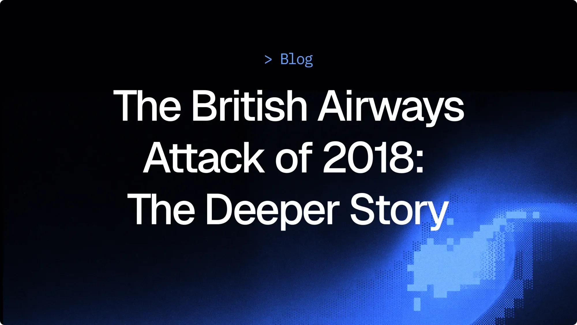 The British Airways Attack of 2018 - The Deeper Story