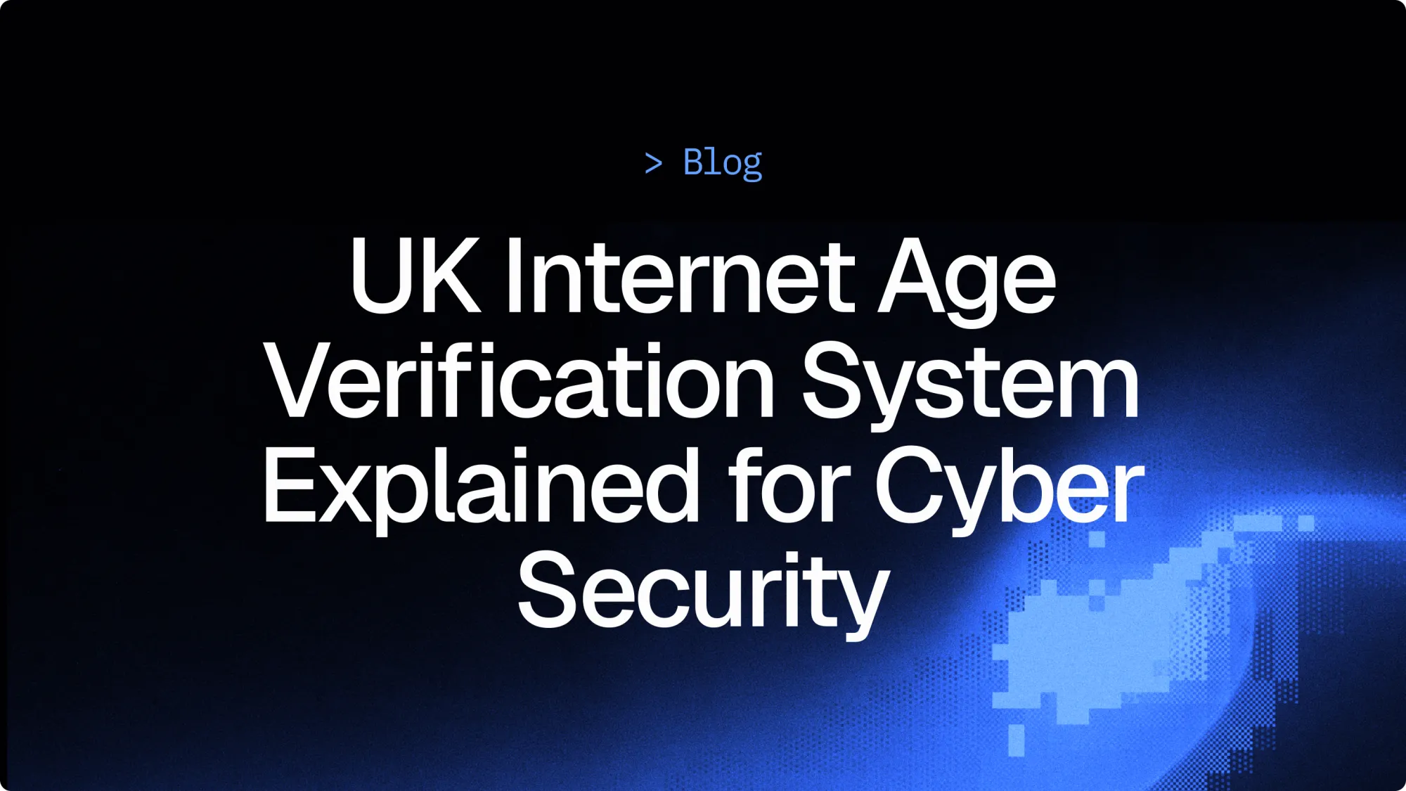 UK Internet Age Verification System explained for cyber security