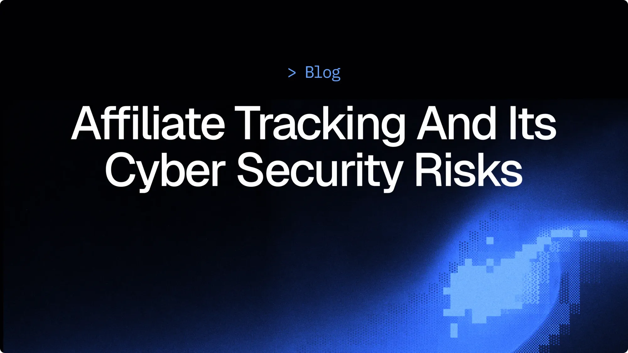 Affiliate tracking and its cyber security risks