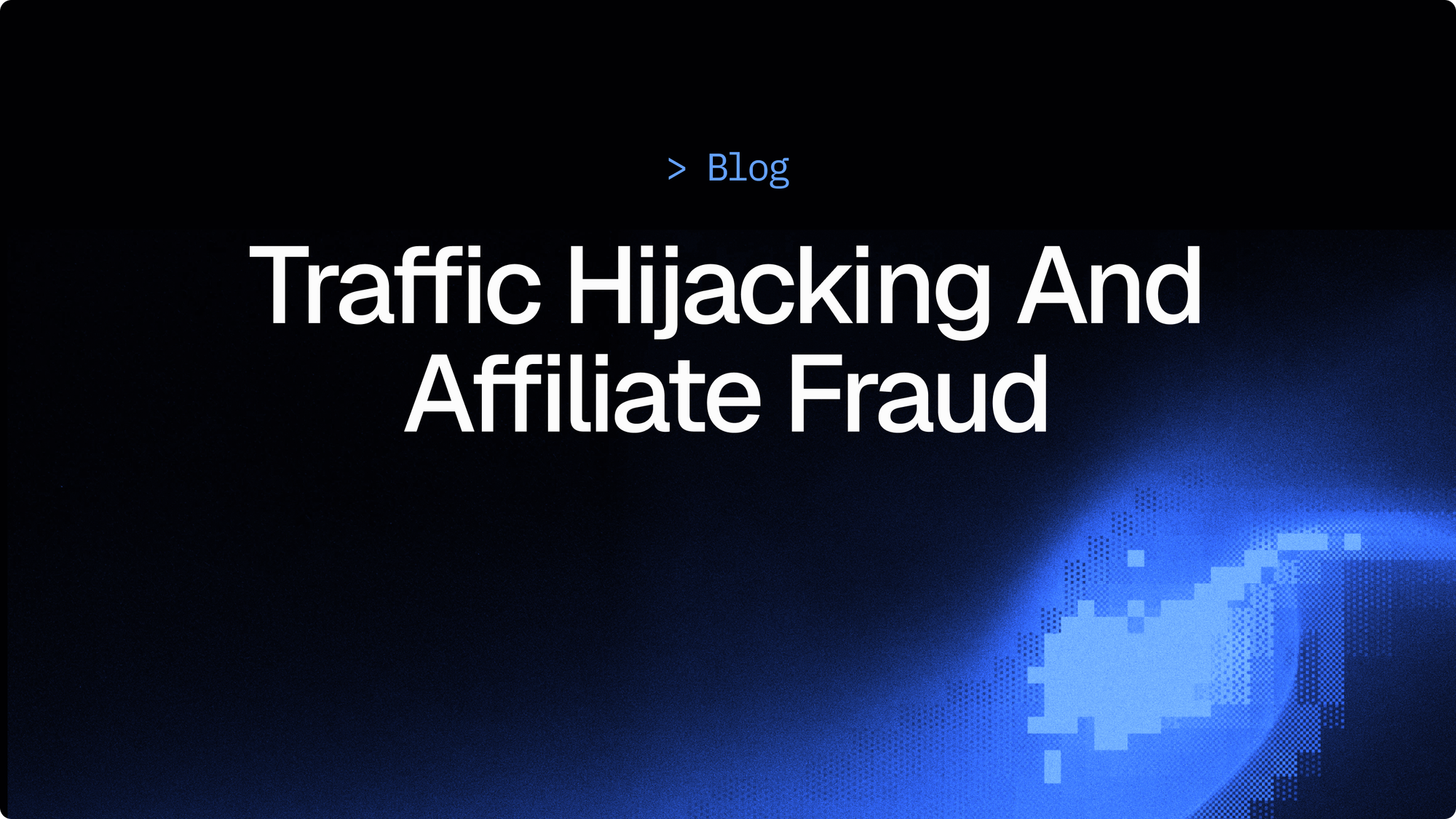 How traffic hijacking and affiliate fraud can harm websites and users