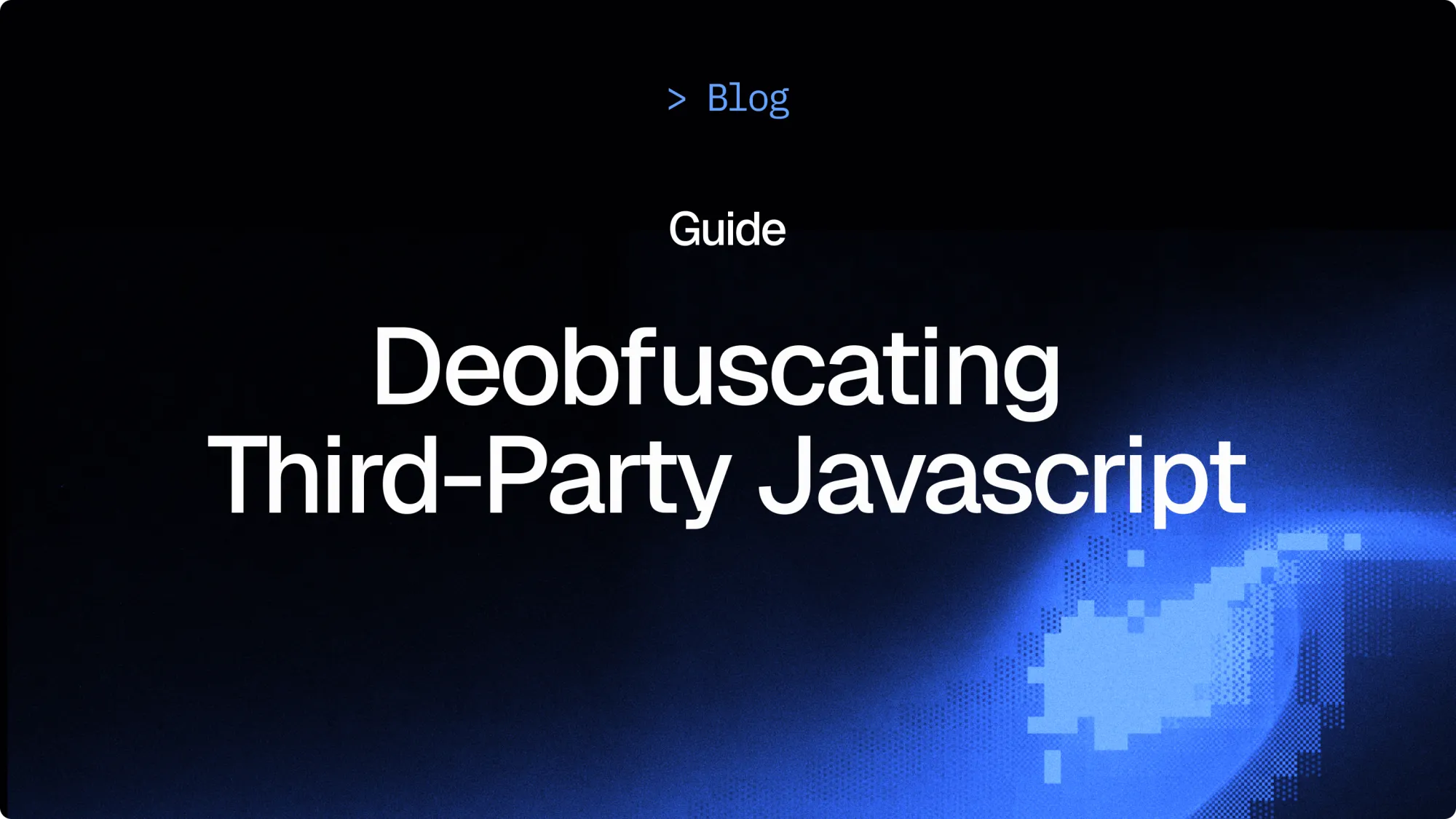 Deobfuscating Third-Party JavaScript Code | A Security Engineer's Guide