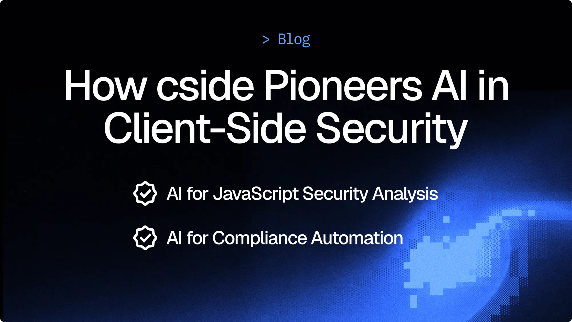 How cside brought AI to Client-Side Security