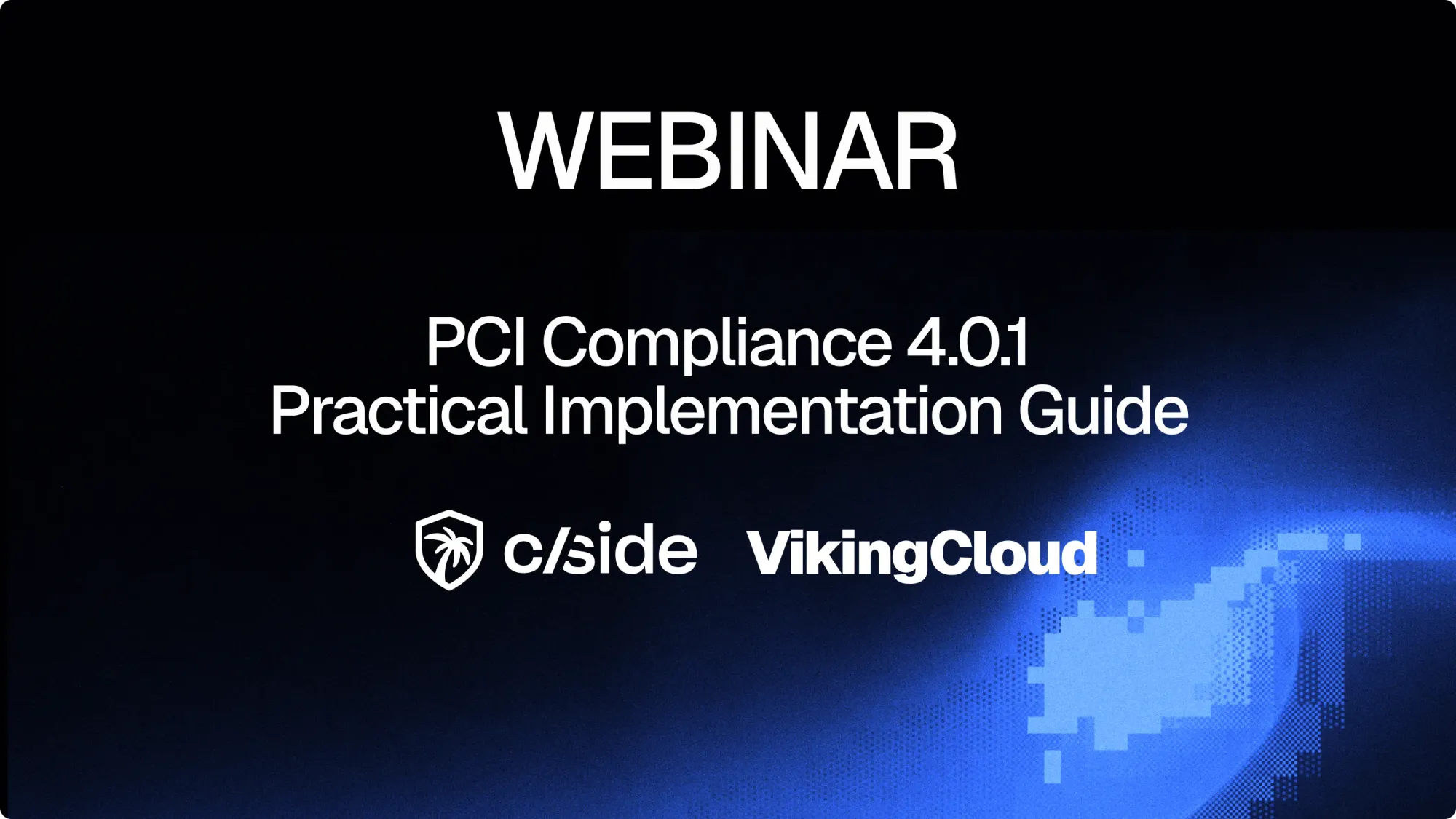 PCI Compliance 4.0.1: A Practical Implementation Guide Webinar