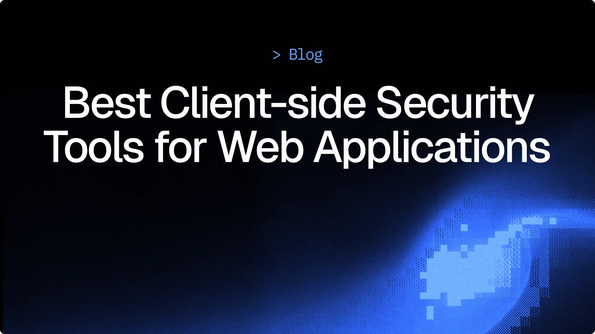 Best client-side security tools for web applications