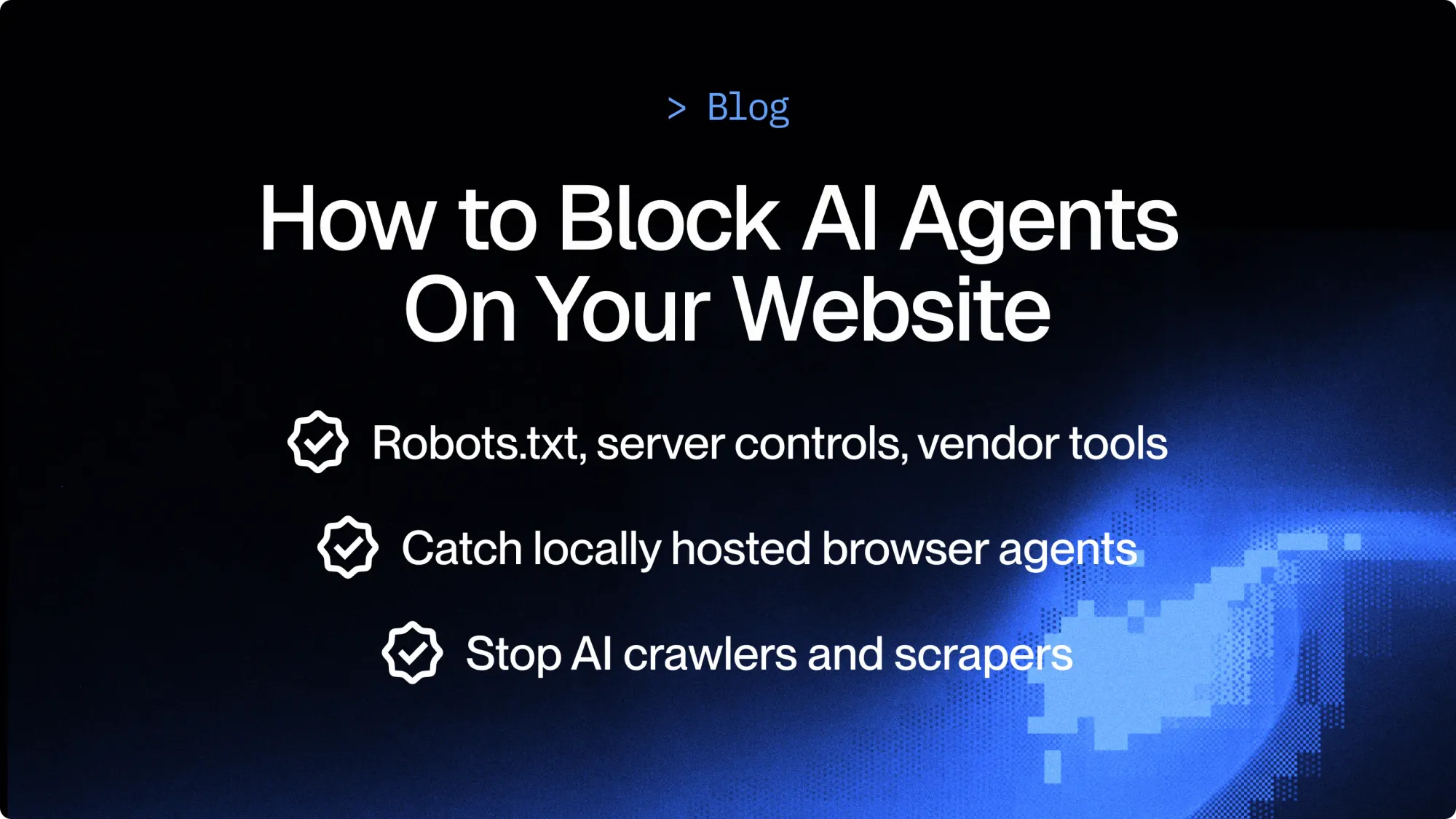 How to block AI agents on your website | robots.txt is not enough