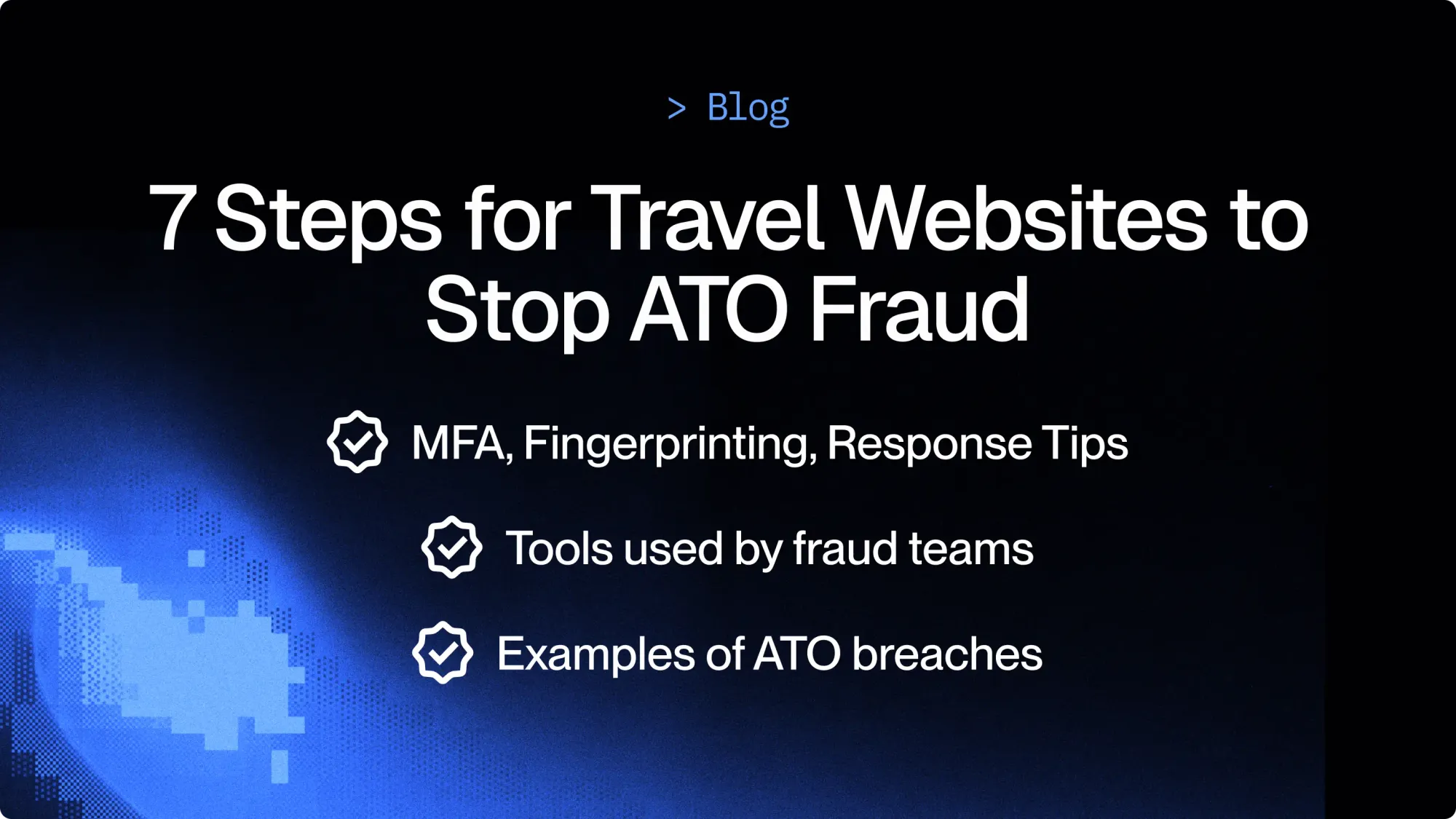 7 steps to stop account takeover fraud  (Travel & Hospitality)