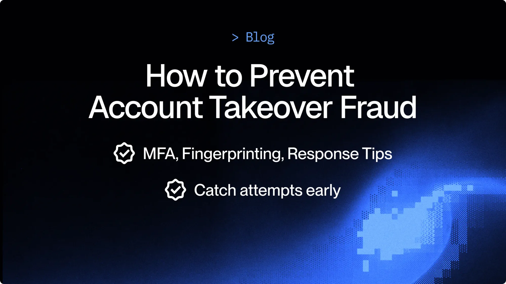 How to Prevent Account Takeover Fraud | 4 Step Guide for Businesses