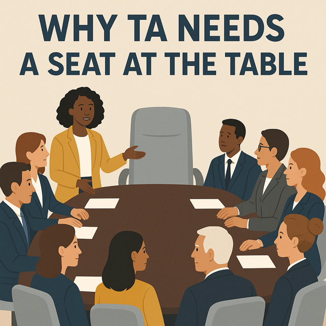 Why Talent Acquisition Needs a Seat at the Strategy Table