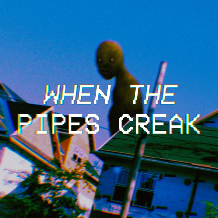 MWS- When the Pipes Creak