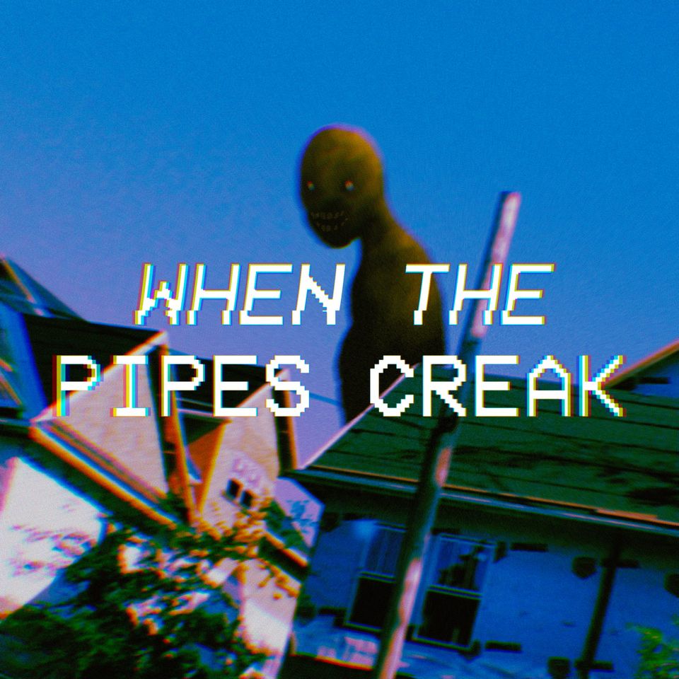 MWS- When the Pipes Creak