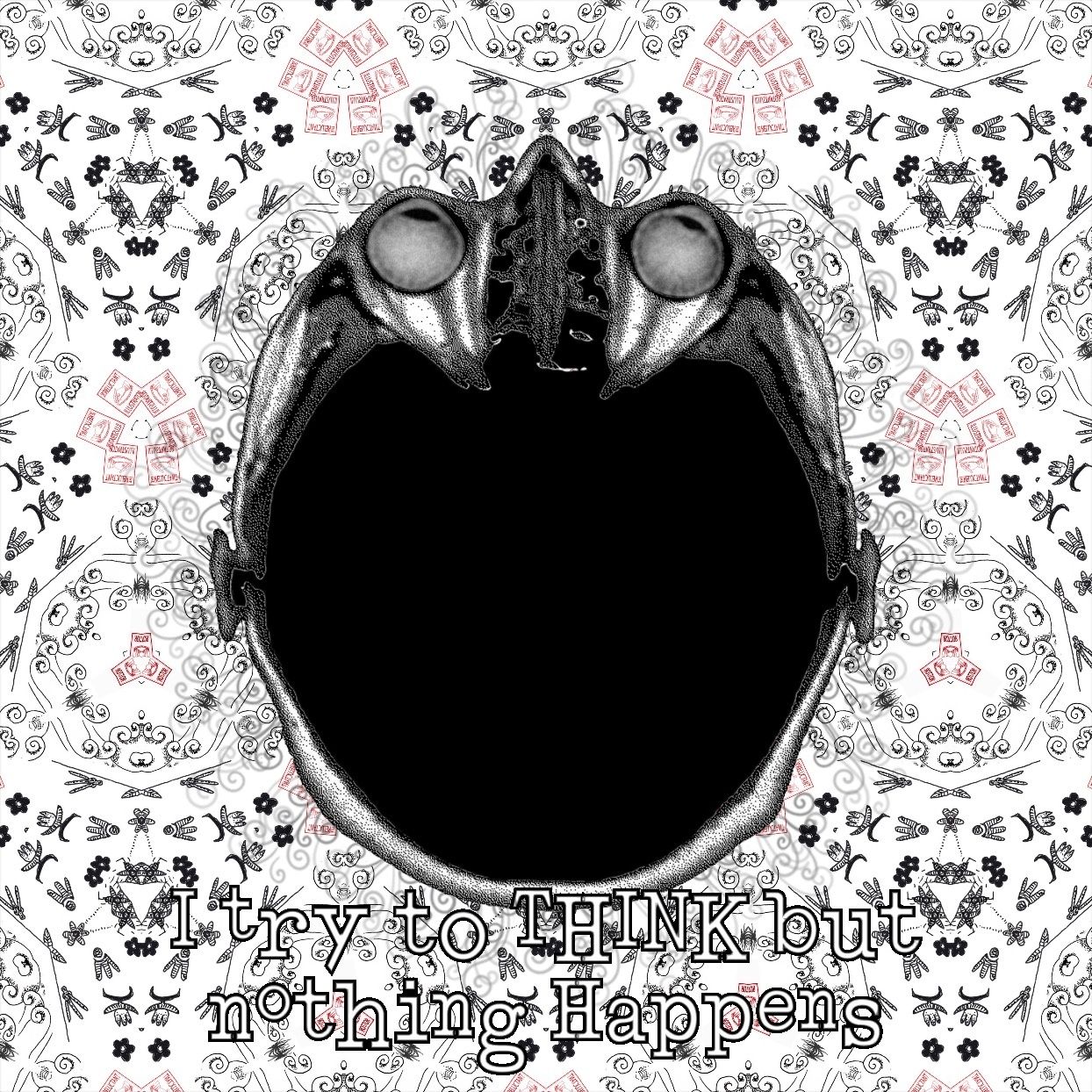 I try to THINK but nothing Happens