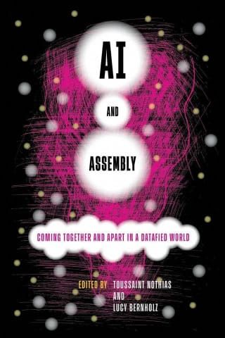 Black book cover with magenta and white bubbles and network image. Title reads AI And Assembly Coming Together and Apart in a Datafied World