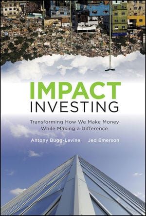 Almost everything you ever wanted to know about Impact Investing