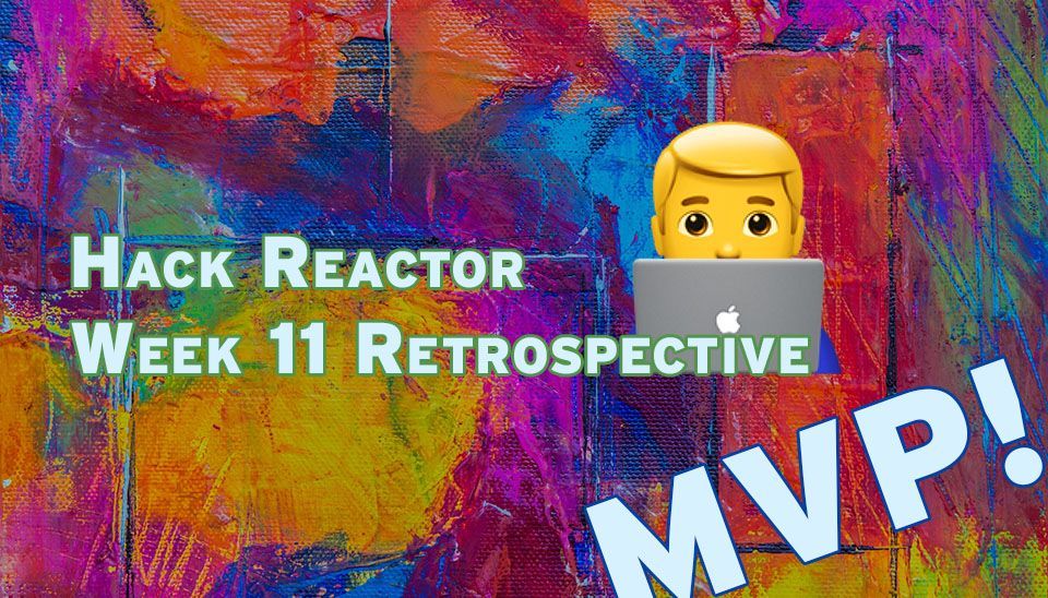 Hack Reactor Week 11 Review