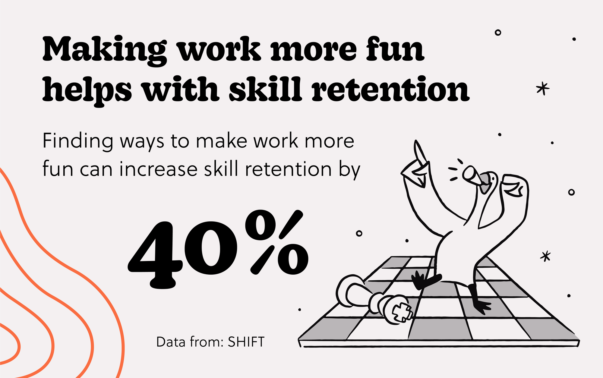 a goose in a chessboard with the title, 'Making work more fun helps with skill retention' and the text, 'Finding ways to make work more fun can increase skill retention by 40%'