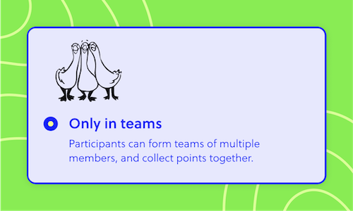 three cartoon geese standing close next to each other titled: 'Only in teams', and texts, 'Participants can form teams of multiple members, and collect points together'